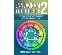 Enneagram 2: The Helper: Personal Development Strategies For Enneagram Type Two (The Enneagram Personal Development Series)