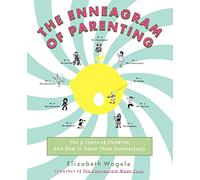 The Enneagram of Parenting: The 9 Types of Children and How to Raise Them Successfully