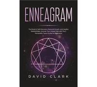 Enneagram The Road to SelfDiscovery Personal Growth and Healthy Relationships. Uncover Your Unique Path with the 9 Personality Types 1 Made Easy Guide for David ClarkDavid Clark (Auteur)