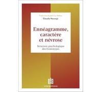 Ennéagramme, caractère et névrose: Structure psychologique des Ennéatypes