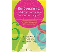 Ennéagramme, Relations Humaines Et Vie De Couple - Mieux Se Comprendre L'un L'autre Pour S'aimer Et Vivre Pleinement