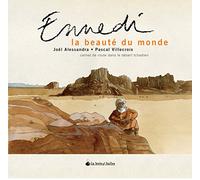 Ennedi, la beauté du monde: Carnet de route dans le désert tchadien