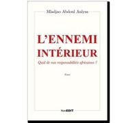 Ennemi ( l' ) interieur quid de nos responsabilités africaines ? M.A. Anlym (Auteur)