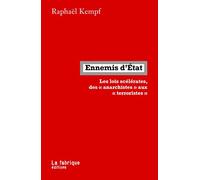 Ennemis D'etat - Les Lois Scélérates, Des Anarchistes Aux Terroristes