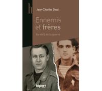 Ennemis et frères : Du Jour J à aujourd'hui, au-delà de la guerre