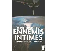 ENNEMIS INTIMES, LES BUSH, LE BRUT ET TEHERAN