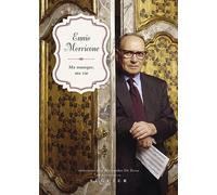 Ma musique, ma vie Ennio Morricone (Auteur), Florence Rigollet (Traduction), Alessandro de Rosa (Auteur)