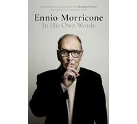 Ennio Morricone – Ennio Morricone: In His Own Words – Oxford University Press