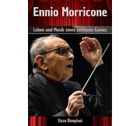 Ennio Morricone: Leben und Musik eines zeitlosen Genies
