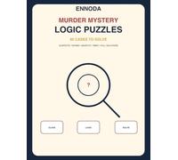 ENNODA Murder Mystery Logic Puzzles: 80 Cases to Solve with Suspects, Rooms, Objects, Times and Full Solutions