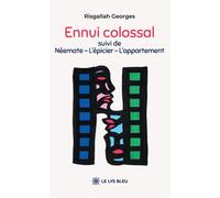Ennui colossal Suivi de Néemate - L'épicier - L'appartement - Risgallah Georges - Le Lys Bleu - broché - Nouvelles