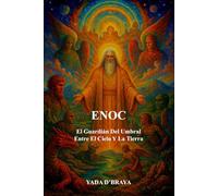 ENOC: El Guardián Del Umbral Entre El Cielo Y La Tierra.