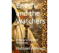 Enoch and the Watchers: Ethiopia’s Preserved Revelation