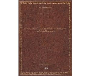 Enoch Arden / Alfred Tennyson ; poème traduit par Xavier Marnier,...