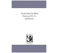 Enoch Arden, By Alfred Tennyson, D. C. L., Poet-Laureate.