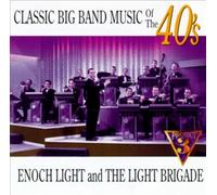 Enoch Light & Light Brigade - Classic Big Band Music of 40s