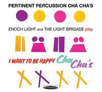 Enoch Light & the Light Brigade – Pertinent Percussion Cha Chas & I Want to Be Happy – Sepia