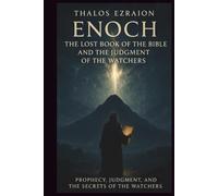 Enoch The Lost Book of the Bible and the Judgment of the Watchers
