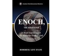 Enoch, the Righteous: A Brief Expository of the Man Who Pleased God