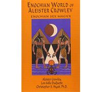 Enochian World of Aleister Crowley: Enochian Sex Magick