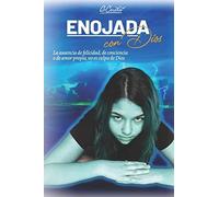 Enojada Con Dios: La Ausencia De Felicidad, De Conciencia O De Amor Propio, No Es Culpa De Dios.