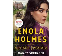 Enola Holmes and the Elegant Escapade