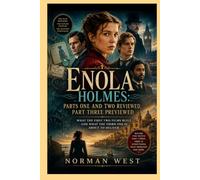 Enola Holmes: Parts One and Two Reviewed, Part Three Previewed: What the First Two Films Built and What the Third One Is About to Deliver; Before You Watch Part Three, Here Is Everything.