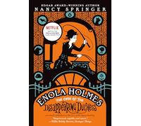 Enola Holmes: The Case of the Disappearing Duchess