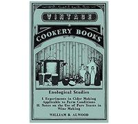 Enological Studies - I. Experiments In Cider Making Applicable To Farm Conditions Ii. Notes On The Use Of Pure Yeasts In Wine Making
