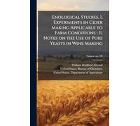 Enological Studies. I. Experiments in Cider Making Applicable to Farm Conditions; II. Notes on the Use of Pure Yeasts in Wine Making