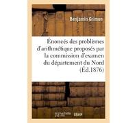 Énoncés des problèmes d'arithmétique proposés par la commission d'examen du Nord Avec notes sur chaque groupe de problèmes 2e édition revue et augmentée - Benjamin Grimon - Hachette Bnf - broché - Liv