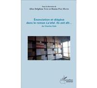 Enonciation Et Diégèse Dans Le Roman La'afal - Ils Ont Dit - De Charles Salé