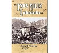 Enos Mills' Colorado Enos Abijah Mills, James H. Pickering (Auteur)