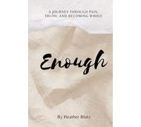 ENOUGH: A Journey Through Pain, Truth, and Becoming Whole