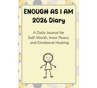 Enough As I Am 2026 Diary: A Daily Journal for Self-Worth, Inner Peace, and Emotional Healing