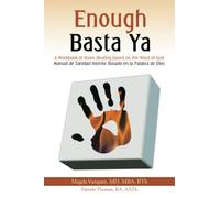Enough Basta Ya: A Workbook of Inner Healing based on the Word of God Manual de Sanidad Interior Basado en la Palabra de Dios