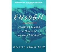 Enough: Climbing Toward a True Self on Mount Everest