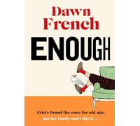 Enough: Dawn’s Joyfully Human, Darkly Funny and Unexpectedly Life-Affirming New Novel