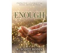 Enough: Finding Deep Contentment in an Anxious and Fearful World