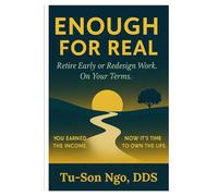 Enough For Real: Retire Early Or Redesign Work. On Your Terms.