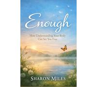 Enough: How Understanding Your Body Can Set You Free