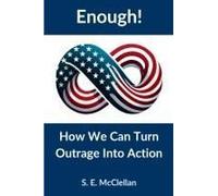 Enough! How We Can Turn Outrage Into Action