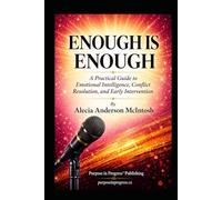ENOUGH IS ENOUGH: A Practical Guide to Emotional Intelligence, Conflict Resolution, and Early Intervention