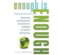 Enough Is Enough: Building a Sustainable Economy in a World of Finite Resources