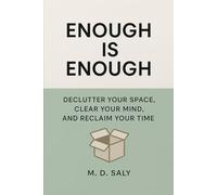 Enough Is Enough: Declutter Your Space, Clear Your Mind, and Reclaim Your Time