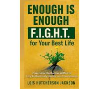 Enough Is Enough: F.I.G.H.T for Your Best Life