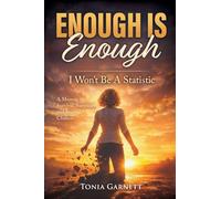 Enough Is Enough: I Won't Be a Statistic - A Memoir of Survival, Surrender, and Second Chances