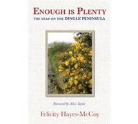Enough Is Plenty - The Year On The Dingle Peninsula (Hardcover) Felicity Hayes - Mccoy, (Auteur)