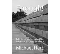 Enough!: Rejection Of Mediocrity And The Passionate Pursuit Of Excellence