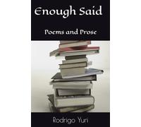 Enough Said ~: Poems and Prose